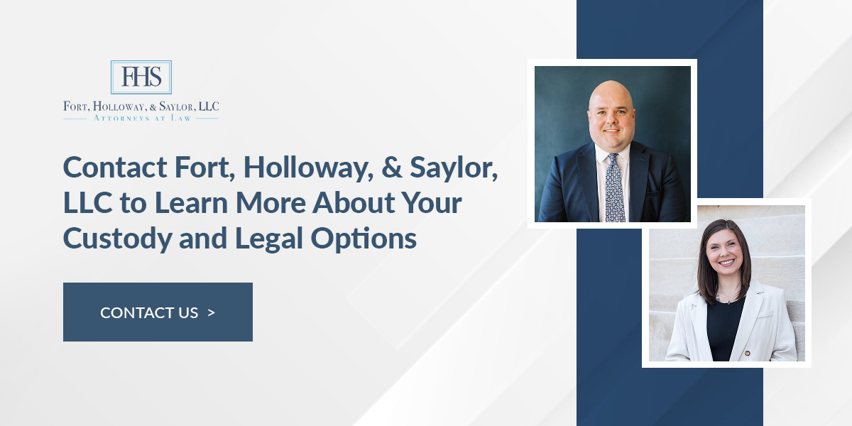 Contact Fort, Holloway, & Saylor, LLC to Learn More About Your Custody and Legal Options